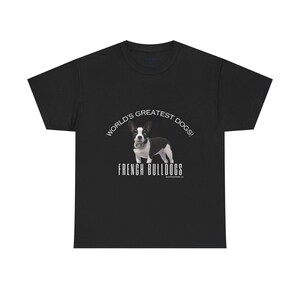 Tee Shirt: French Bulldogs 'Worlds Greatest Dogs'
