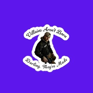 May include: A purple background with a white sticker featuring a person in a military-style jacket and cap, holding a gun. The sticker has the text "Villains Aren't Born, Darling, They're Made" in a cursive font.