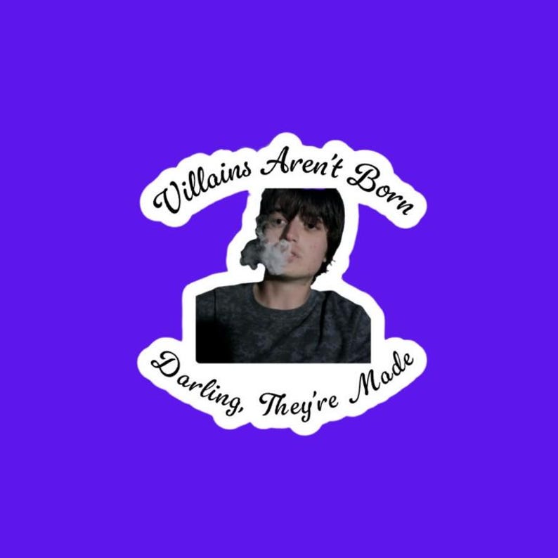 May include: A sticker with a purple background featuring a photo of a person exhaling smoke. The sticker has white text that reads "Villains Aren't Born Darling, They're Made."
