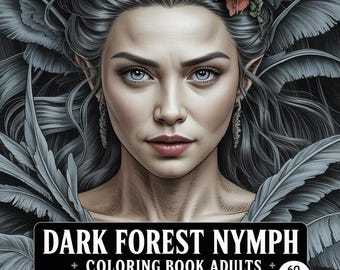 Dark Forest Nymph Coloring Book Adults | 60 Grayscale Fantasy Portraits | Enchanted Nature Goddess Illustrations
