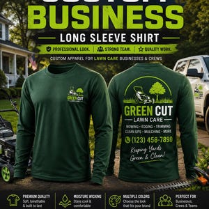 May include: A dark green long-sleeve shirt featuring a small Green Cut Lawn Care logo on the front chest and a large graphic on the back with a lawnmower, tree, contact phone number 123-456-7890, and the text Keeping Yards Green & Clean.