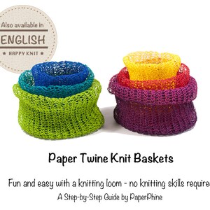 May include: Four colorful knitted baskets made with paper twine, stacked on top of each other. The baskets are green, red, yellow, and purple. The text "Paper Twine Knit Baskets" is below the image. The text "Fun and easy with a knitting loom - no knitting skills required" is below the text "Paper Twine Knit Baskets". The text "A Step-by-Step Guide by PaperPhine" is below the text "Fun and easy with a knitting loom - no knitting skills required".