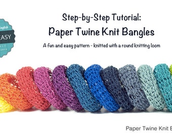 TUTORIAL Paper Twine Knit Bangles  -  Pattern / Step by Step Instructions - Knitting Loom Tutorial - Make for yourself or as a gift