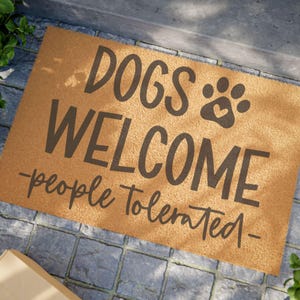 Funny Dog Doormat - &quot;Dogs Welcome, People Tolerated&quot; - Pet Lover Gift, Home Decor, Dog-themed, Funny Entrance Mat