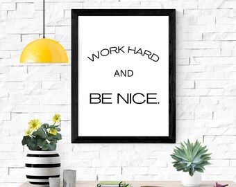 Work Hard And Be Nice, Art Print, Game Room, Kids Play Room Decor, Dorm Decor, Home Office Print, Home Decor Print