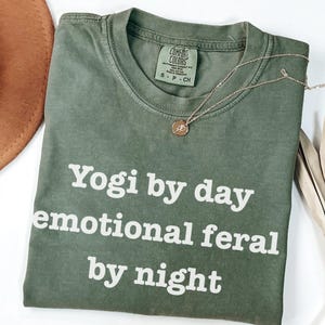 Yogi by Day Emotional Feral by Night Shirt, Comfort Colors® Tee, Funny Yoga Shirt, Namaste TShirt, Yogi Gift, Meditation Tee, Retro Yoga Tee