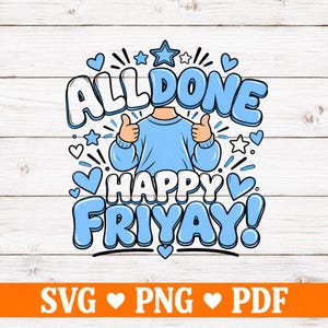 May include: A graphic design featuring a light blue long-sleeve shirt with a person giving two thumbs up. The text reads ALL DONE HAPPY FRIYAY! in bold, bubble-style blue letters, surrounded by various blue stars and heart shapes.