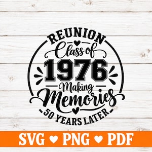 May include: A circular black graphic design featuring the text REUNION Class of 1976 Making Memories 50 YEARS LATER with small heart icons. Below the circle, the text SVG PNG PDF is displayed in white on an orange rectangular background.
