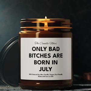 July Birthday Candle, Cancer Gifts Leo Gifts, July Birthday Gifts, Birthday Gifts For Her, Friend Birthday Gift, Bad Bitches Born in July