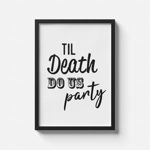 Til Death Do Us partij citaat print, digitale download, feestdecor, bruiloft citaat, afdrukbare muurkunst, hoge kwaliteit JPG, Instant Download