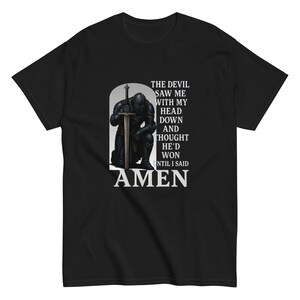 The Devil Saw Me With My Head Down Shirt Saw Me Kneeling Thought He Won Until I Said Amen T Shirts