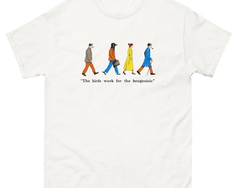The Birds Work For The Bourgeoisie Shirt  Meme Birds Aren't Real T Shirt
