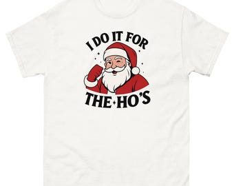 I Do It For The Hos Christmas Shirt Offensive Santa Claus T Shirts
