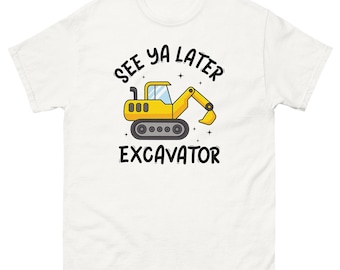 See You Later Excavator Shirt Duck Truck Tractor Toy Girl And Boy Tees - Unisex T Shirt