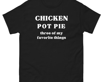 420 Stoner Chicken Pot Pie Shirts Food Pun Tees 3 Three Of My Favorite Things Gifting T-Shirt