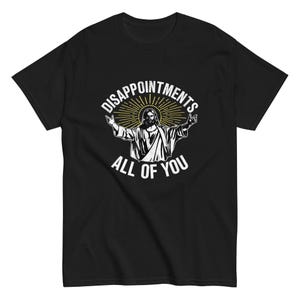 Disappointments All Of You Shirt Funny All Of You Jesus T Shirts