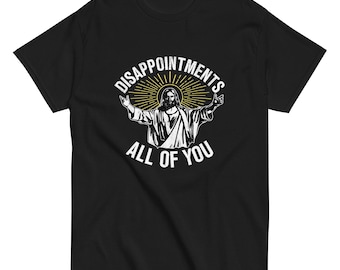Disappointments All Of You Shirt Funny All Of You Jesus T Shirts