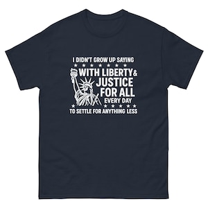 I Didn&#39;t Grow Up Saying Liberty And Justice For All Shirt Chappell T Shirt