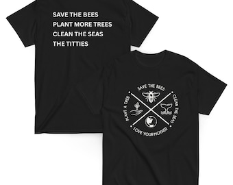Save The Bees Plant More Trees Shirt Clean The Seas T Shirts Titties Save The Earth TShirt Earth Day Save The Titties Tee