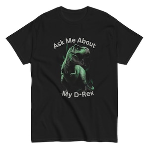 Ask Me About My D-rex Shirt D Rex T Shirt Funny Dinosaur Shirts T Rex Dino Tee