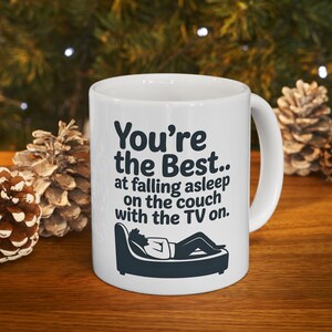 You&#39;re the Best... Coffee Mug, Funny Gift for Couch Potatoes, Fathers Day Mug, Tea Cup, Great for Birthdays, Father Appreciation