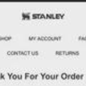May include: A black and white image of a mobile phone screen displaying the Stanley logo at the top. Below the logo are the words "SHOP", "MY ACCOUNT", "FAQ", "CONTACT US", and "RETURNS". The text "Thank You For Your Order" is at the bottom.