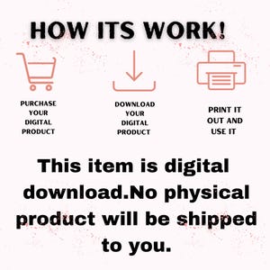 May include: A pink graphic with the text "HOW ITS WORK!" and instructions for purchasing, downloading, and printing a digital product. The text "This item is digital download. No physical product will be shipped to you" is also included.