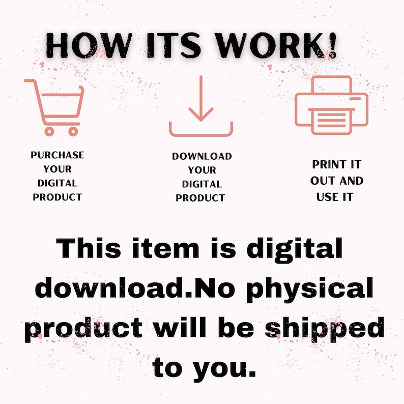 May include: A pink graphic with the text "HOW ITS WORK!" and instructions for purchasing, downloading, and printing a digital product. The text "This item is digital download. No physical product will be shipped to you" is also included.