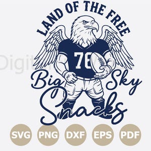 May include: A navy blue graphic featuring an eagle wearing a football jersey with the number 76, holding a football. Text reads "LAND OF THE FREE" above and "Big Sky Snacks" below. Includes SVG, PNG, DXF, EPS, and PDF icons.