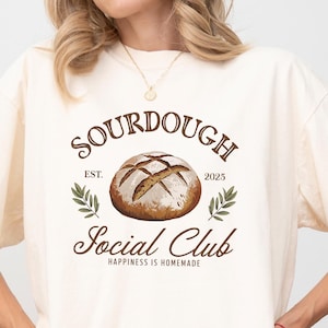 Comfort Colors Sour Dough Social Club 2025 T-shirt, Baking Lover Tee, Funny Sourdough T-shirt, Gift for Mom Cute Sourdough Club Tee