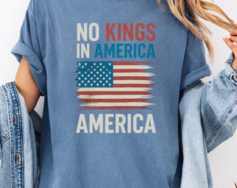 Comfort Colors No Kings In America Shirt, Patriotic USA Flag Tee, Freedom Statement T Shirt, Vintage American Graphic,Anti MAGA