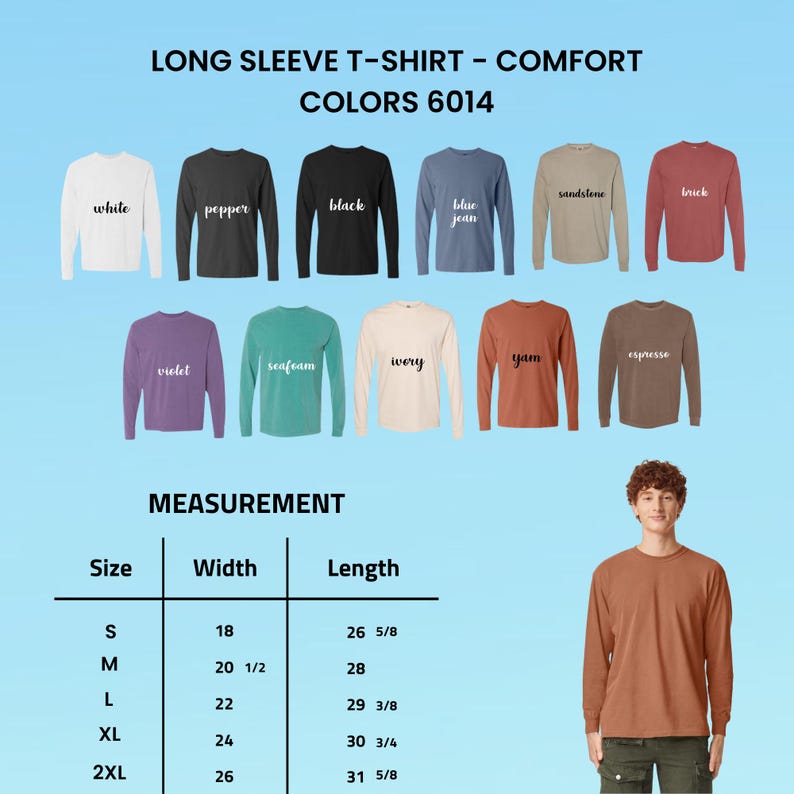 May include: A display of long-sleeve t-shirts in various colors, including white, black, blue jean, and brick. The image also shows a size chart with measurements in inches for width and length. The text on the image reads "LONG SLEEVE T-SHIRT - COMFORT COLORS 6014."