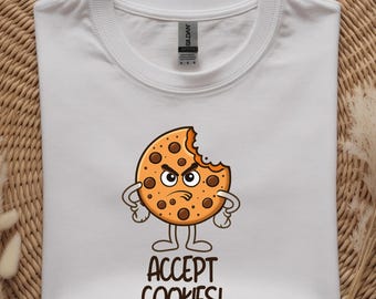 Funny Accept Cookies Shirt, Angry Cookie Graphic Tee, Cookie Lover Gift, Programmer Humor T Shirt, Cute Internet Joke Tee