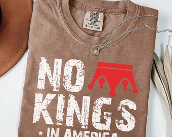 Comfort Colors No Kings In America Shirt, Anti Monarchy Tee, Patriotic Freedom T Shirt, Independence Day Outfit, Patriotic Protest Tee