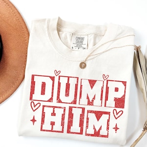 Comfort Colors Dump Him Comfort Colors Shirt, Funny Breakup T Shirt, Retro Heart Graphic Tee, Cute Feminist Statement Shirt