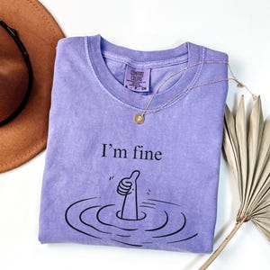 I&#39;m Fine Drowning Meme Shirt, Funny Sarcastic Mental Health Humor Tee, Comfort Colors Pigment Dyed Unisex T-Shirt, Gift for Anxious Friends