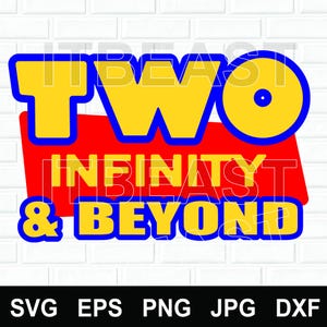 May include: A graphic design featuring the words "TWO INFINITY & BEYOND" in yellow and blue, set against a red background. The design includes file format options: SVG, EPS, PNG, JPG, and DXF.