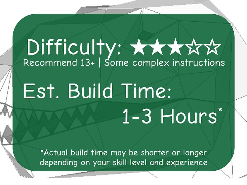 May include: Green and white graphic with the text "Difficulty: ★★★★☆" and "Recommend 13+ | Some complex instructions". The text "Est. Build Time: 1-3 Hours*" is also included. The text "*Actual build time may be shorter or longer depending on your skill level and experience" is at the bottom of the graphic.
