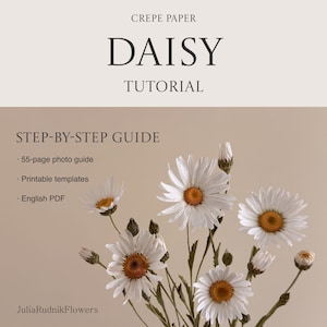 May include: A digital tutorial titled Crepe Paper Daisy Tutorial, featuring a step-by-step guide, 55-page photo guide, printable templates, and English PDF. Below the text is a bouquet of white daisies with yellow centers and green stems.