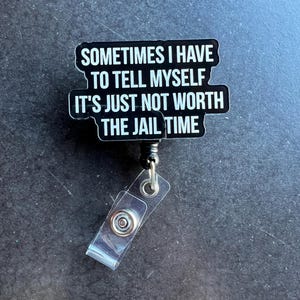 Not Worth the Jail Time Badge Reel