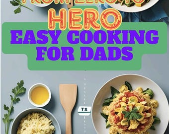 De cero a héroe: Cocina fácil para papás