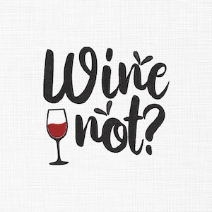 Wine not Embroidery Design Wine Embroidery Design Wine lovers Machine Embroidery Files 5 Sizes Download