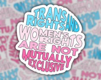 Trans Rights and Women’s Rights Are Not Mutually Exclusive Sticker