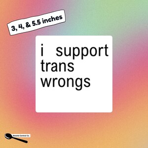 Ik steun Trans Wrongs Trans Pride-sticker grappige ironische LGBTQ-ondersteuning door Charli XCX geïnspireerde verklaring vinylsticker voor Trans Rights