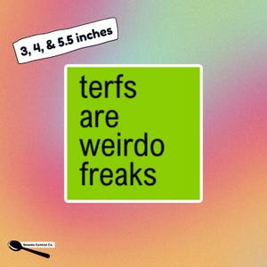 Sticker Terfs Are Weirdo Freaks – sticker Charli XCX Brat Aesthetic – Trans Rights-vinylsticker LGBTQ Pride Activist Laptop Car Decor