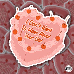 Könnte beinhalten: Ein rosa herzförmiger Aufkleber mit dem Text "I Don't Want To Hear About Your Diet" in Rot. Der Aufkleber ist mit Kirschen und einem weißen Rand verziert und stammt von Spoonie Central Co.