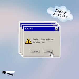 エラーウィンドウにあなたの障害者差別が表示されていますステッカー、PC ポップアップウィンドウのデザイン、面白いラップトップデカール、社会正義、障害者意識、ユニークなギフト