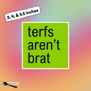 Charli XCX Brat Style Sticker Terfs Are Not Brat Neon Green Esthetic Vinyl Decal Feminist Gift