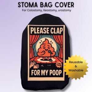 Please Clap For My Poop Stoma Bag Cover – Funny Ostomy Humour Gift for Colostomy, Ileostomy & Urostomy