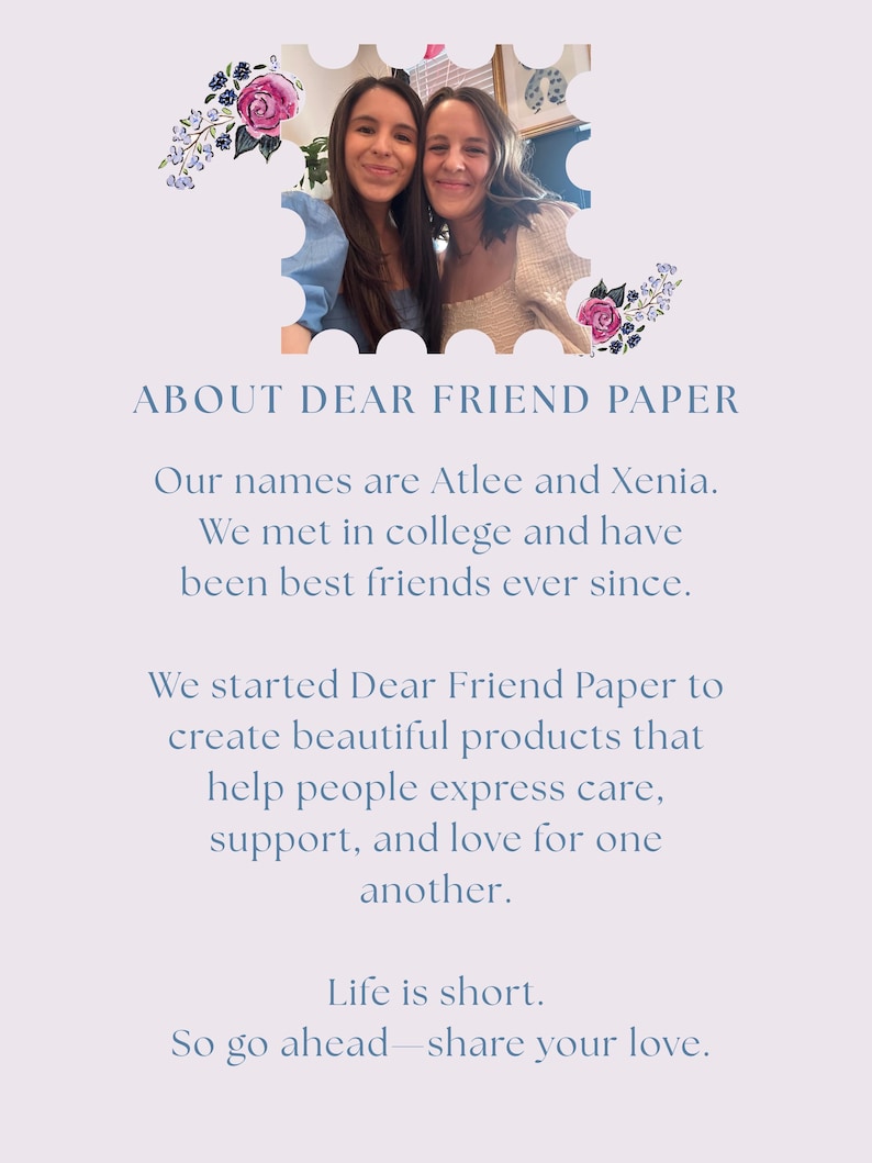 May include: A light purple informational card featuring a postage stamp-shaped photo of two individuals, Atlee and Xenia, framed by floral illustrations. The text reads: ABOUT DEAR FRIEND PAPER, Our names are Atlee and Xenia. We met in college and have been best friends ever since. We started Dear Friend Paper to create beautiful products that help people express care, support, and love for one another. Life is short. So go ahead&mdash;share your love.